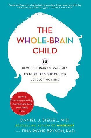 The Whole-Brain Child: 12 Revolutionary Strategies to Nurture Your Child's Developing Mind 978-1803-006 фото