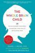 The Whole-Brain Child: 12 Revolutionary Strategies to Nurture Your Child's Developing Mind 978-1803-006 фото