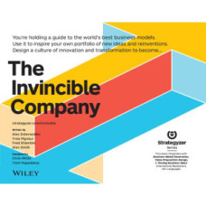The Invincible Company: How to Constantly Reinvent Your Organization with Inspiration From the World's Best Business Models