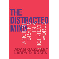 The Distracted Mind: Ancient Brains in a High-Tech World