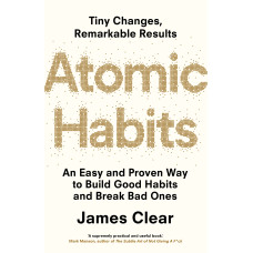 Atomic Habits. An Easy and Proven Way to Build Good Habits and Break Bad Ones (Атомні звички мовою оригіналу)