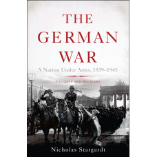 The German War: A Nation Under Arms, 1939–1945 (Мобілізована нація. Німеччина 1939-1945)