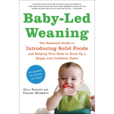 Baby-Led Weaning: The Essential Guide to Introducing Solid Foods (BLW-прикорм. Як допомогти дитині полюбити корисну їжу англійською)