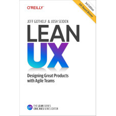 Lean UX: Designing Great Products with Agile Teams 3rd Edition