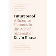 Futureproof. 9 Rules for Humans in the Age of Automation